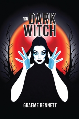 The Dark Witch - Bennett, Graeme