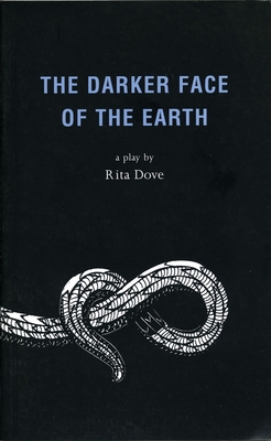 The Darker Face of the Earth - Dove, Rita