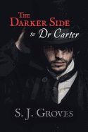 The Darker Side to Dr Carter - Groves, S J