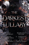 The Darkest Lullaby: A Dark Nanny Anthology