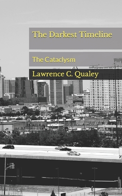 The Darkest Timeline: The Cataclysm - Qualey, Lawrence Christian