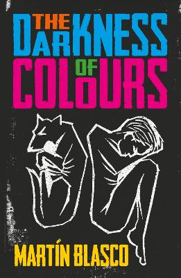 THE DARKNESS OF COLOURS - Blasco, Martin, Mr., and Storey, Claire (Translated by)