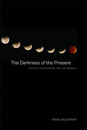 The Darkness of the Present: Poetics, Anachronism, and the Anomaly