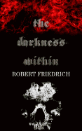 The Darkness Within: A Novella - Friedrich, Robert