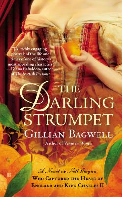 The Darling Strumpet: A Novel of Nell Gwynn, Who Captured the Heart of England and King Charles - Bagwell, Gillian