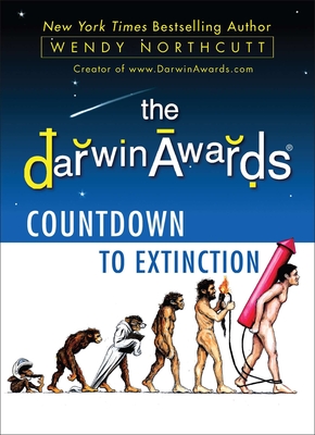 The Darwin Awards Countdown to Extinction - Northcutt, Wendy