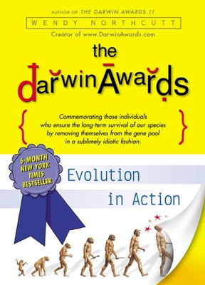 The Darwin Awards: Evolution in Action - Northcutt, Wendy