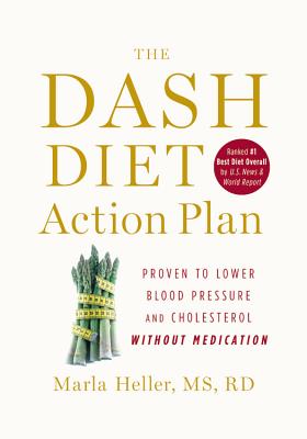 The Dash Diet Action Plan: Proven to Boost Weight Loss and Improve Health - Heller, Marla