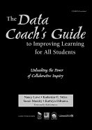 The Data Coach s Guide to Improving Learning for All Students: Unleashing the Power of Collaborative Inquiry
