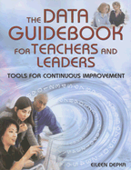 The Data Guidebook for Teachers and Leaders: Tools for Continuous Improvement