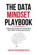 The Data Mindset Playbook: A book about data for people who don't want to read about data