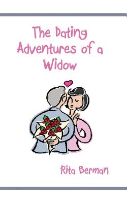 The Dating Adventures of a Widow - Berman, Rita