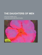 The Daughters of Men; A Play in Three Acts