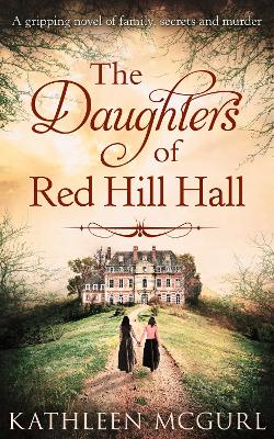 The Daughters Of Red Hill Hall - McGurl, Kathleen