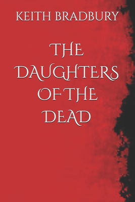 The Daughters of the Dead - Bradbury, Keith