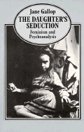 The Daughter's Seduction: Feminism and Psychoananysis