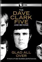 The Dave Clark Five and Beyond: Glad All Over - 