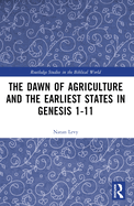 The Dawn of Agriculture and the Earliest States in Genesis 1-11