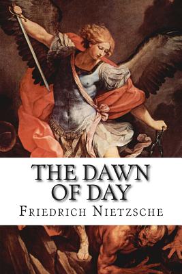 The Dawn of Day - Kennedy, John McFarland (Translated by), and Nietzsche, Friedrich Wilhelm