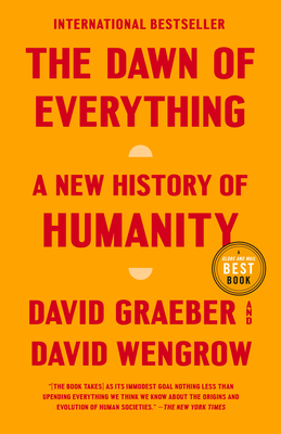 The Dawn of Everything: A New History of Humanity - Graeber, David, and Wengrow, David
