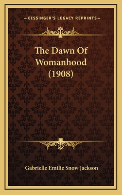 The Dawn of Womanhood (1908) - Jackson, Gabrielle Emilie Snow