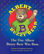 The Day Albert Buzzy Bear Was Boss
