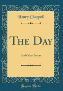 The Day: And Other Poems (Classic Reprint)