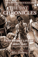 The Day Chronicles: The Secret Life Of Mary Day