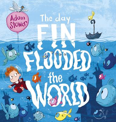 The Day Fin Flooded the World - Stower, Adam