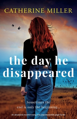 The Day He Disappeared: An absolutely heartbreaking and unputdownable page-turner - Miller, Catherine