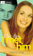 The Day I Met Him - Clark, Catherine