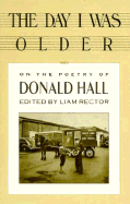 The Day I Was Older: On the Poetry of Donald Hall