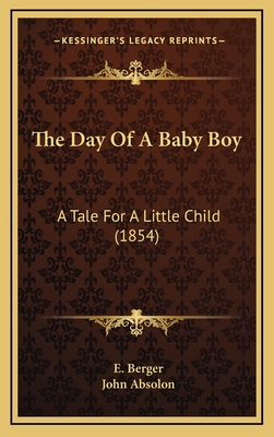 The Day of a Baby Boy: A Tale for a Little Child (1854) - Berger, E, and Absolon, John (Illustrator)