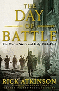 The Day of Battle: The War in Sicily and Italy 1943-44