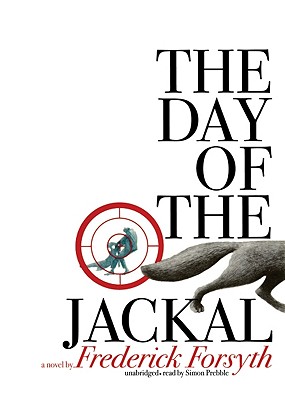 The Day of the Jackal - Forsyth, Frederick, and Prebble, Simon (Read by)