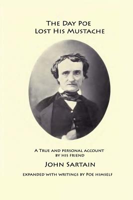 The Day Poe Lost His Mustache - Poe, Edgar Allan, and Sartain, John