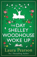 The Day Shelley Woodhouse Woke Up: The uplifting, emotional read from the author of NUMBER ONE BESTSELLER The Last List of Mabel Beaumont for 2024