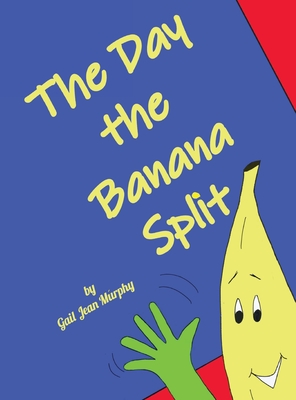 The Day the Banana Split - Murphy, Gail Jean