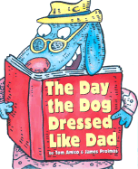 The Day the Dog Dressed Like Dad - Amico, Tom