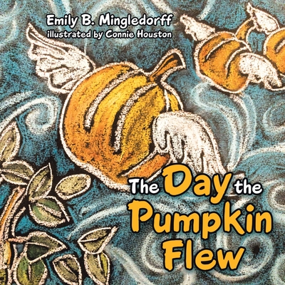 The Day the Pumpkin Flew - Mingledorff, Emily B