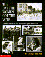 The Day the Women Got the Vote: A Photo History of the Women's Rights Movement - Sullivan, George E