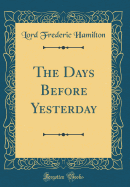 The Days Before Yesterday (Classic Reprint)