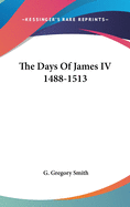 The Days Of James IV 1488-1513