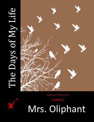 The Days of My Life - Mrs Oliphant