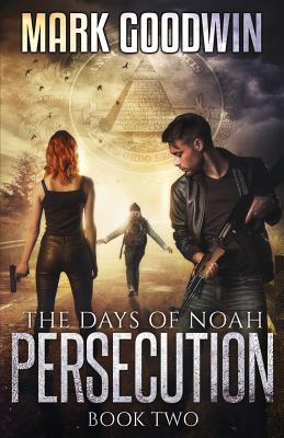 The Days of Noah: Book Two: Persecution - Goodwin, Mark