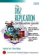The DB2 Replication Certification Guide - Cook, Jonathan, and Harbus, Robert