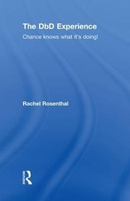 The Dbd Experience: Chance Knows What It's Doing! - Rosenthal, Rachel, and Noonan, Kate (Editor)