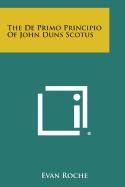 The de Primo Principio of John Duns Scotus - Roche, Evan