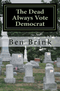 The Dead Always Vote Democrat: But Our Troops Don't Get to Vote