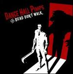 The Dead Don't Walk - Dance Hall Pimps